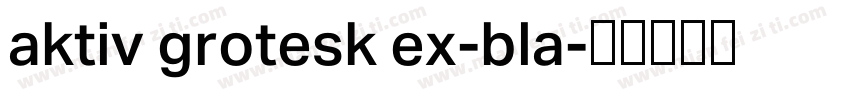aktiv grotesk ex-bla字体转换